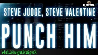 Steve Judge&Steve Valentine-Punch Him New Version 2K19