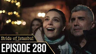 Bride of Istanbul - Episode 280 (English Subtitles) | Istanbullu Gelin