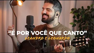É Por Você que Canto - Leandro e Leonardo (David Coelho)