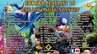 Edward Playlist 19 RNB Love Song Nonstop revised...RNB Collection of Love Song  #edwardmonesplaylist