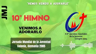 VENIMOS A ADORARLO / 10° HIMNO JMJ (COLONIA 2005)