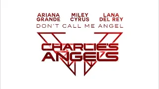 Ariana Grande, Miley Cyrus and Lana Del Rey [Charlie's Angels] - Don't Call Me Angel (The Re-Up)