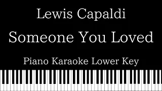【Piano Karaoke】Someone You Loved / Lewis Capaldi【Lower Key】