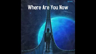 Survivor - Where Are You Now