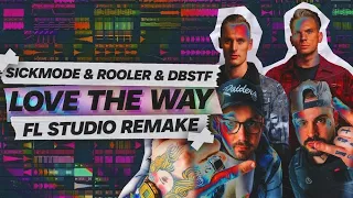 Rooler & Sickmode & D-Block & S-te-Fan - LOVE THE WAY | FL STUDIO REMAKE (FLP)