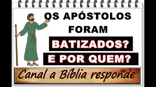 Os apóstolos de Jesus Cristo foram batizados? O que diz a bíblia?