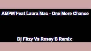 AMPM Feat. Laura Mac - One More Chance (Dj Fitzy Vs Rossy B Remix)