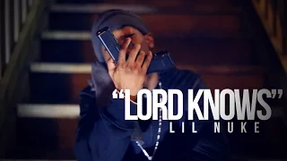 LIL NUKE "LORD KNOWS" (SHOT BY @WHOISCOLTC)