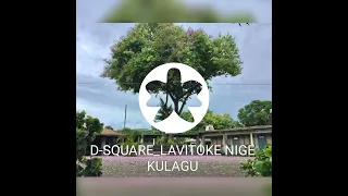 D-SQUARE_LAVITOKE NIGE KULAGU