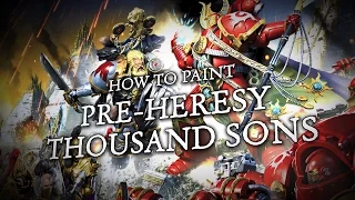 How to Paint: Pre-Heresy Thousand Sons