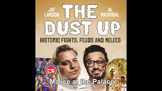 The Dust Up: Malice at the Palace