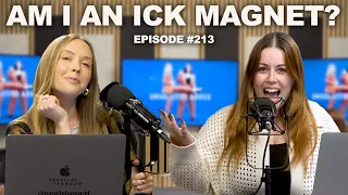Am I an Ick Magnet? | Episode 213