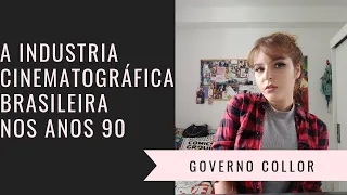 GOVERNO COLLOR E O CINEMA BRASILEIRO