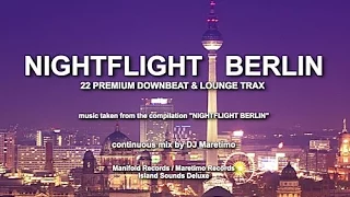 DJ Maretimo - Nightflight Berlin (Full Album) HD, 2018, 2+Hours Night Chill Sounds