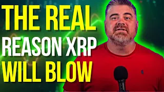 The Real Reason XRP Will Blow And Dominate (Broken Down Step By Step)