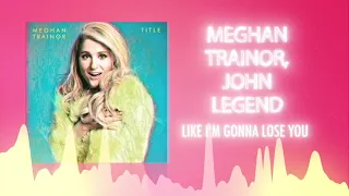 Meghan Trainor & John Legend - Like I'm Gonna Lose You (Official Audio) ❤ Love Songs