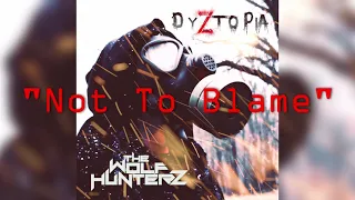 THE WOLF HUNTERZ - Not To Blame [Official Audio]