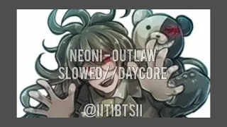 NEONI - OUTLAW slowed//daycore