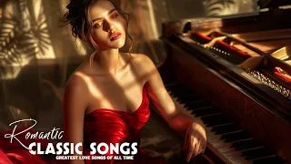 TOP 100 THE BEST OF CLASSIC PIANO LOVE SONGS EVER - Timeless Melodies That Bring Back Memories