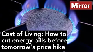 Cost of Living: How to cut energy bills before tomorrow's price hike