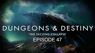 Dungeons & Destiny: Campaign 2 - The Second Collapse Ep.47