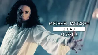 Michael Jackson - 2 Bad [Mastered Acapella]