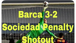 Barca vs Sociedad! Full Penalty Shot out, Ter Stegen excellent saves!into the Final! SUBSCRIBe plz