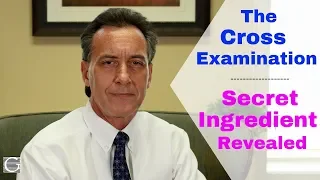 What is the Secret Ingredient for a Great Cross Examination?