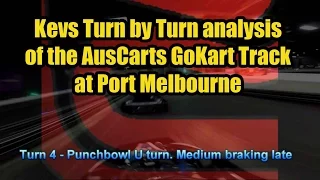 Kevs Turn by Turn analysis of the AusCarts GoKart Track