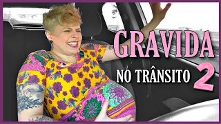 GRAVIDA NO TRÂNSITO 2