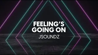 JSOUNDZ - Feeling´s Going On (Official Lyric Video) #JSOUNDZ #jsoundz #JSoundz