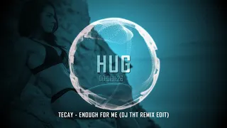 Tecay - Enough For Me (Dj Tht Remix Edit)