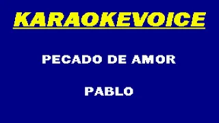 PECADO DE AMOR Pablo Karaoke