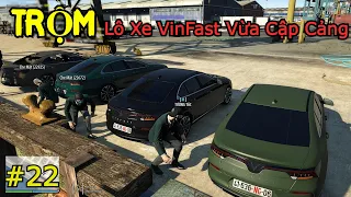 GTA 5 Roleplay #22 TRỘM LÔ XE VINFAST MỚI CẬP CẢNG TỪ CẢNH SÁT VÀ CÁI KẾT ĐỔI ĐỜI !!!