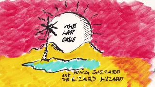 King Gizzard & The Lizard Wizard - The Last Oasis (Official Audio)