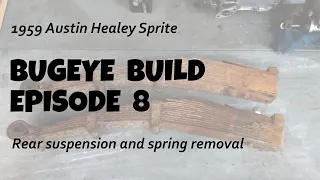 How to remove the rear suspension from a 1959 Austin Healey Sprite. Bugeye Build Episode 8