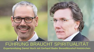 Führung braucht Spiritualität Expertendialog Daniel Hoch mit Gerhard Bader Benediktushof