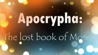 Apocrypha: The lost book of Moses