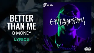 Q Money - Better Than Me (LYRICS) "She know she ain't gone find that" [TikTok Song]