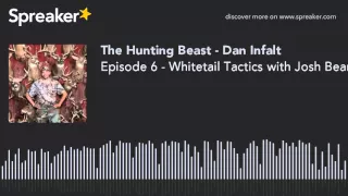 HB Podcast Episode #6 - Whitetail Tactics with Josh Beaman (made with Spreaker)