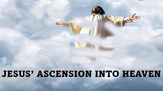 Sunday Sermon 12 May 2024 - Jesus' Ascension into Heaven