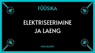 Elektriseerimine, laeng - FÜÜSIKA - KÕIK SELGEKS!