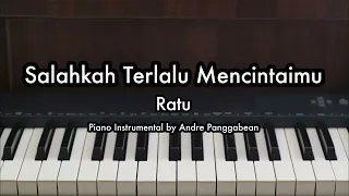 Salahkah Terlalu Mencintaimu - Ratu | Piano Karaoke by Andre Panggabean