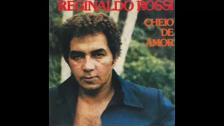 Reginaldo Rossi - Cheio de Amor (1981) (Completo)