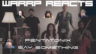 PENTATONIX JUST WANTS WARRP TO SAY SOMETHING! - Pentatonix Reaction!