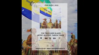 B14 ft Tarvin Toune - Tiwi Taemi (Meri Island) (ProdBy Wemi Uani)