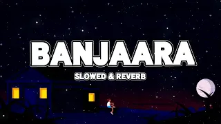 Banjaara Lyrical Video | Ek Villain | Slowed + Reverb | Lofi Vibes |