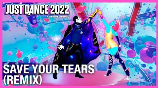 Save Your Tears (Remix) De The Weeknd & Ariana Grande Just Dance 2022