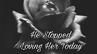 He Stopped Loving Her Today