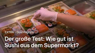 Der große Sushi-Test: Wie gut sind die Röllchen aus Supermarkt und Discounter? | EXTRA – Das Magazin